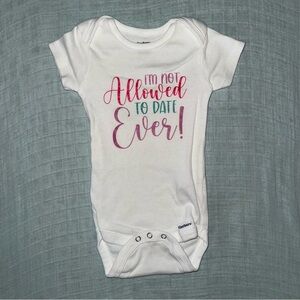 Gerber White Onesie “I'm not allowed to date”